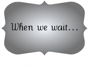 when-we-wait-2014