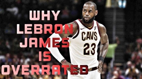 lebron james is overrated