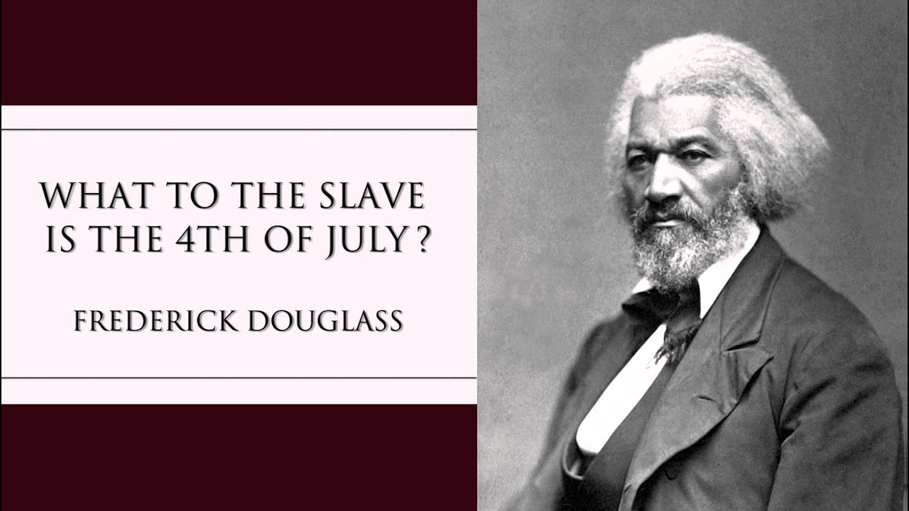 Frederick Douglass s Question What to the Slave is the Fourth of July 
