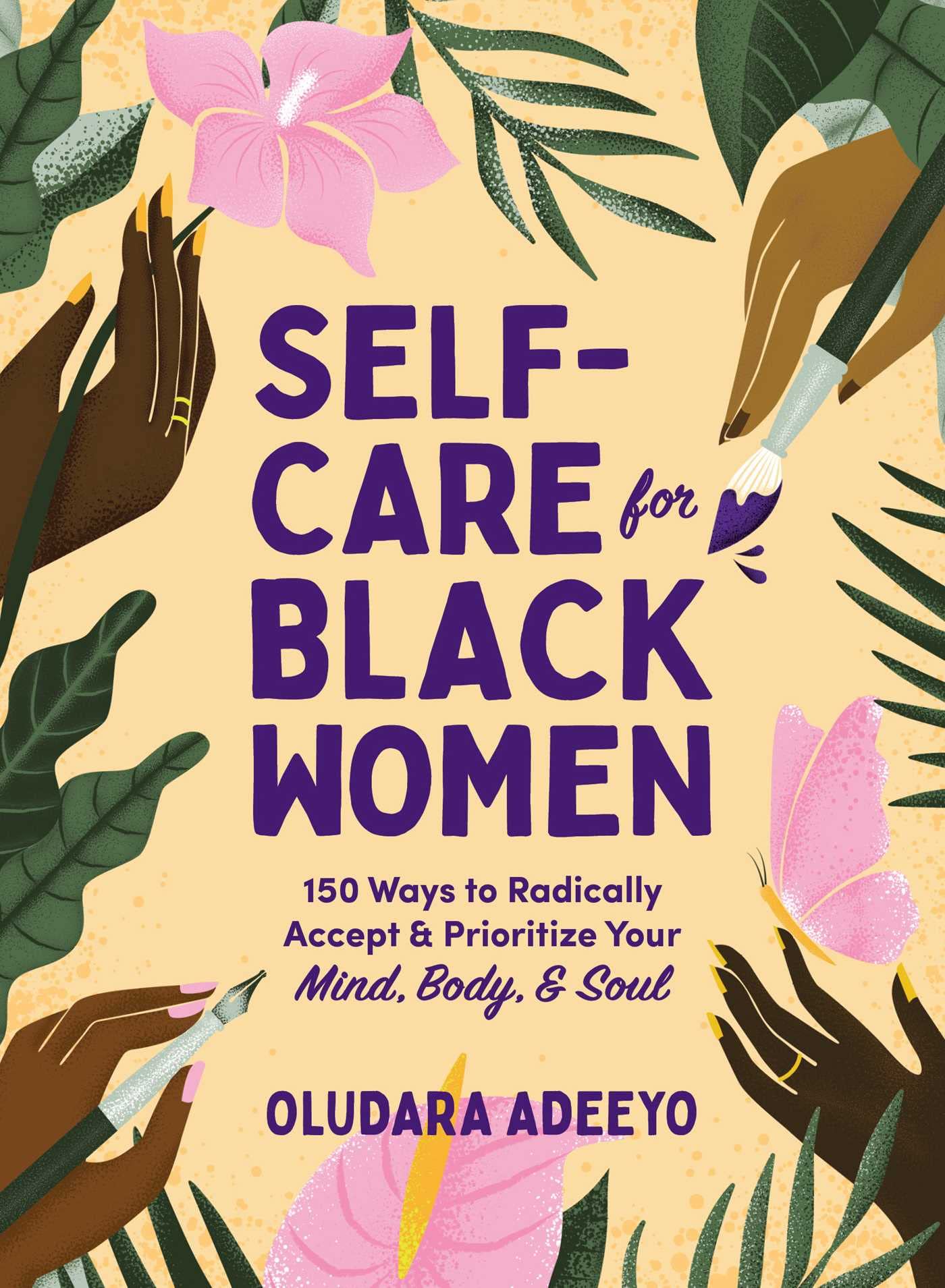 Self-Care for Black Women: 150 Ways to Radically Accept & Prioritize Your Mind, Body & Soul