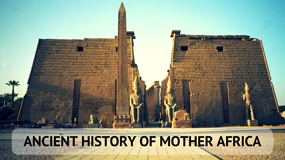 Ancient History of Mother Africa.