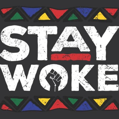 Lets Stay Woke - Black Americans.