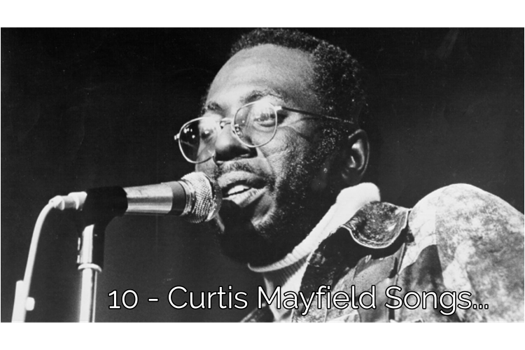 10 Essential Curtis Mayfield Songs That Still Inspire Music Lovers Today.