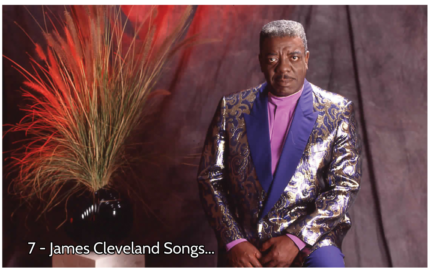 7 Underrated James Cleveland Songs Every Gospel Fan Should Hear.